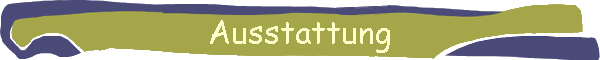 Ausstattung